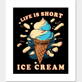 Life is short, eat more ice cream. Posters and Art